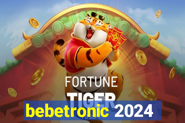 bebetronic 2024